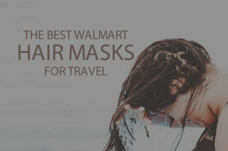 13 Best Walmart Hair Masks for Travel