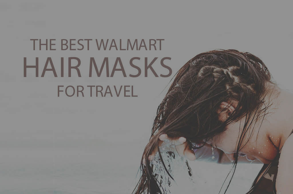 13 Best Walmart Hair Masks for Travel