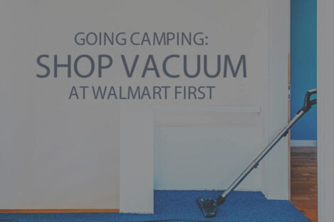 Going Camping Shop Vacuum at Walmart First