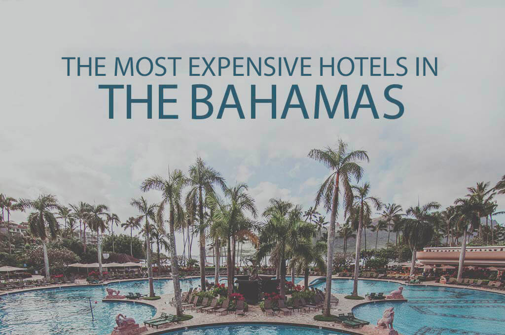 11 Most Expensive Hotels in the Bahamas