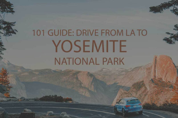 101 Guide: Drive From LA to Yosemite National Park
