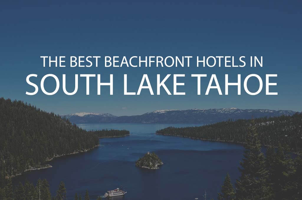 11 Best Beachfront Hotels in South Lake Tahoe
