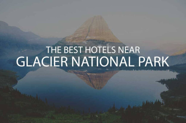 11 Best Hotels Near Glacier National Park