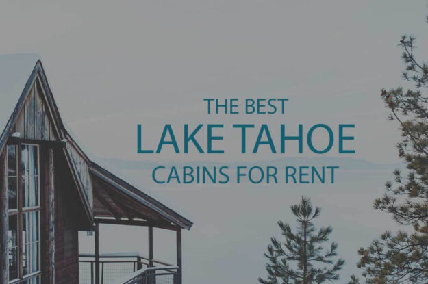 11 Best Lake Tahoe Cabins for Rent