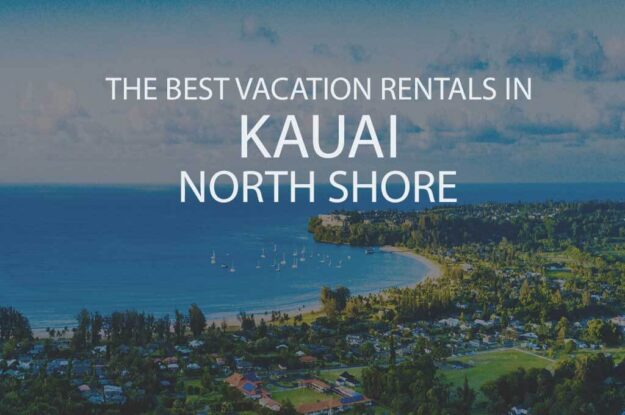 11 Best Vacation Rentals in Kauai North Shore