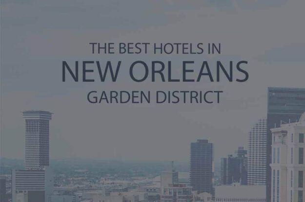 11 Best Hotels in New Orleans in Garden District