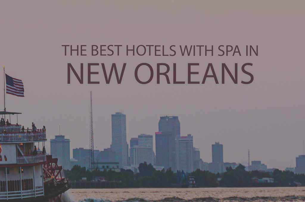 11 Best Hotels with Spa in New Orleans