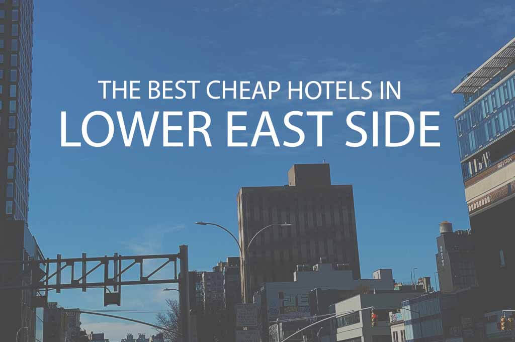 11 Best Cheap Hotels in Lower East Side