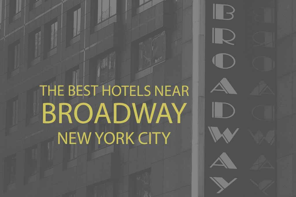 11 Best Hotels Near Broadway New York City