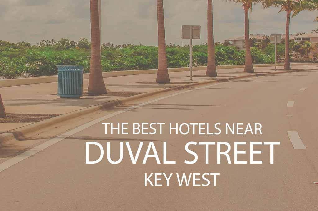 11 Best Hotels Near Duval Street Key West