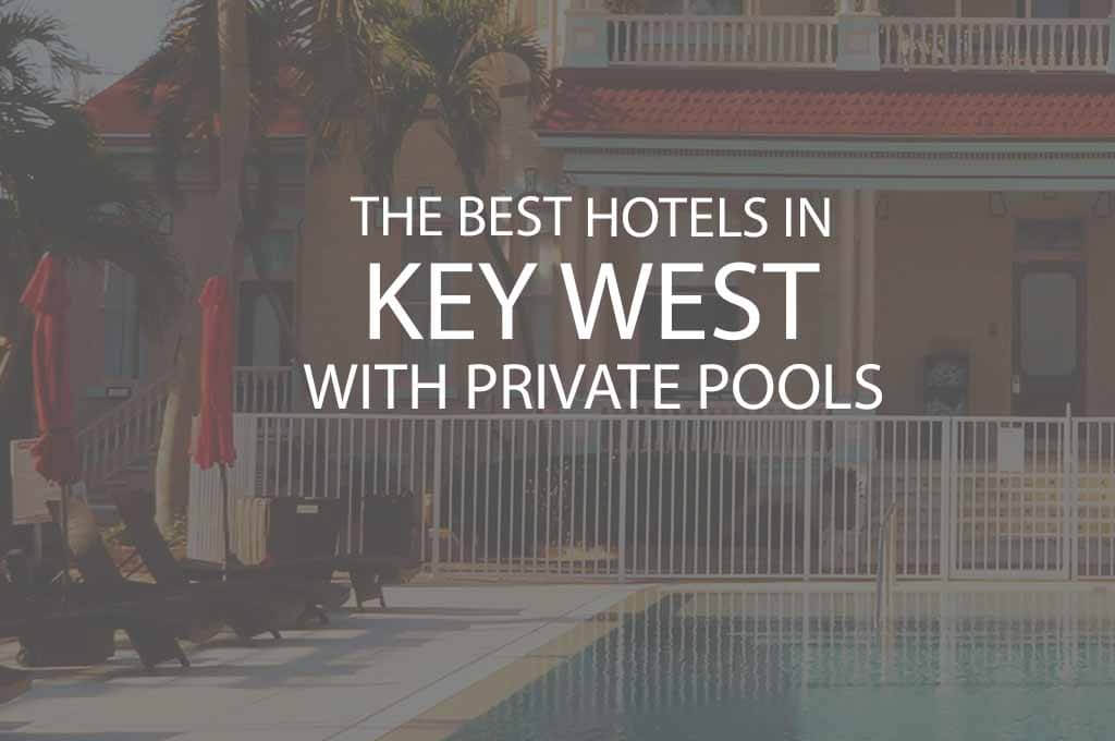 11 Best Hotels in Key West with Private Pools