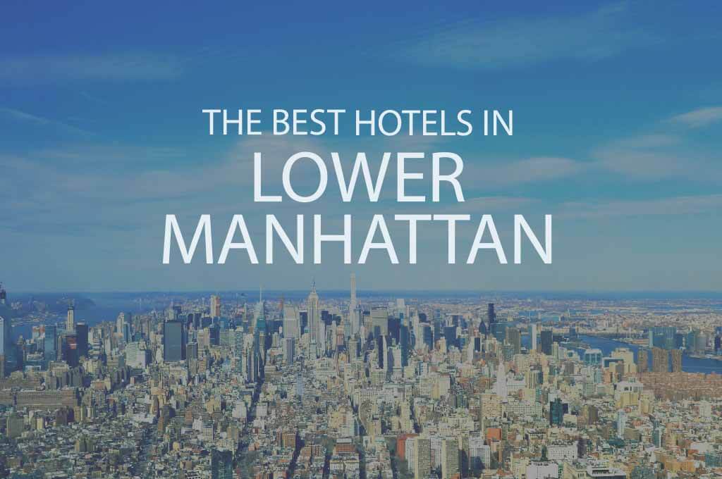 11 Best Hotels in Lower Manhattan