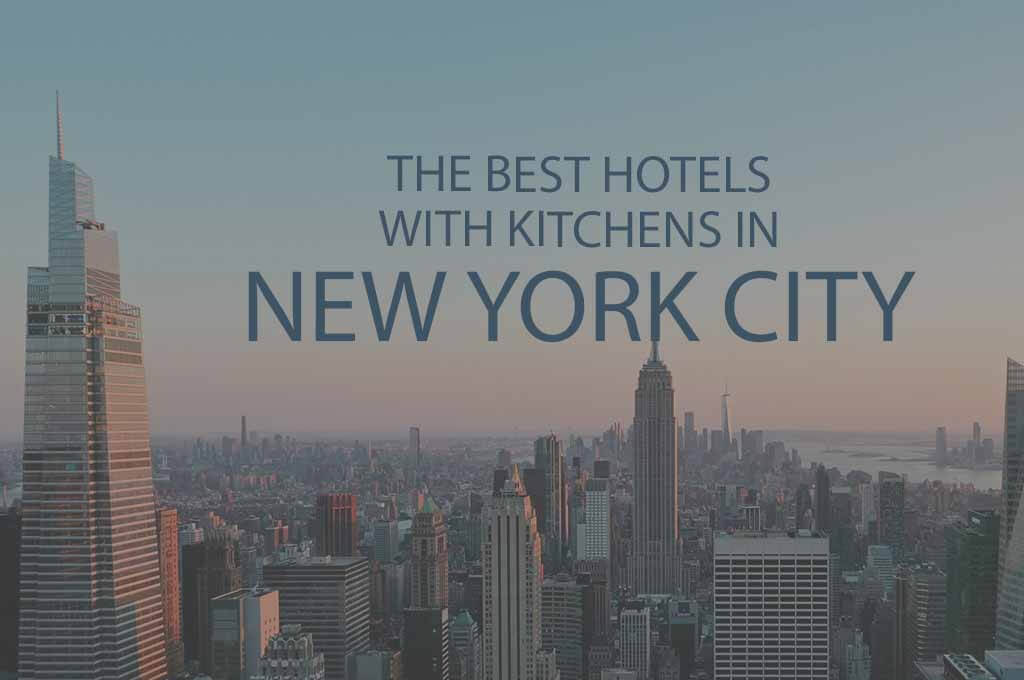 11 Best Hotels with Kitchens in New York City