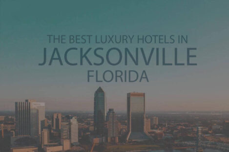 11 Best Luxury Hotels in Jacksonville FL