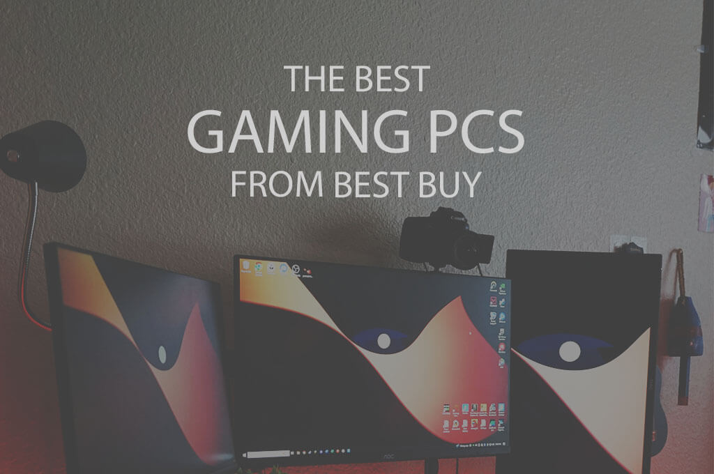 13 Best Buy Gaming PCs