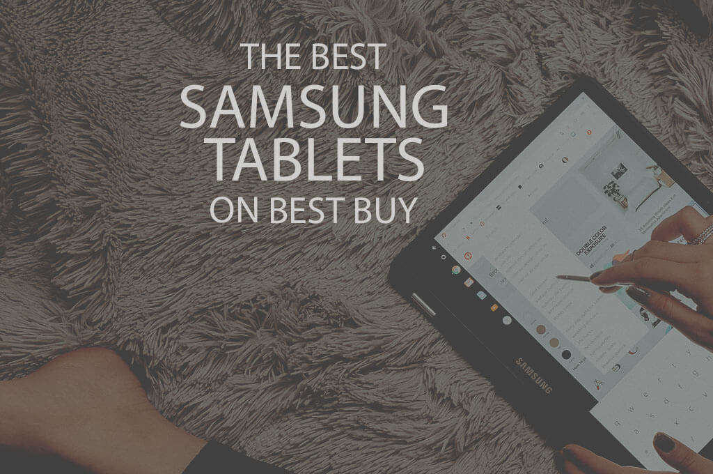 13 Best Samsung Tablets on Best Buy