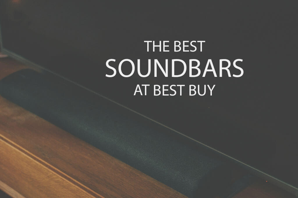 13 Best Soundbars at Best Buy