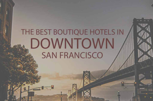 11 Best Boutique Hotels in Downtown San Francisco