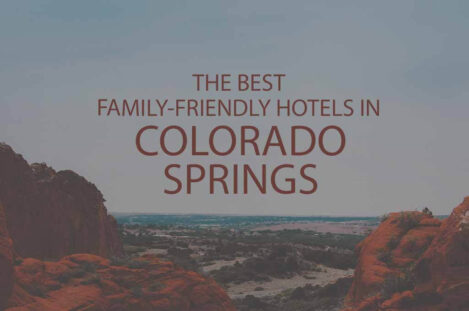 11 Best Family Friendly Hotels in Colorado Springs