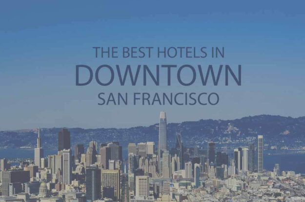 11 Best Hotels in Downtown San Francisco