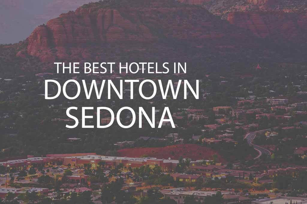 11 Best Hotels in Downtown Sedona