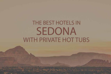 11 Best Hotels in Sedona AZ with Private Hot Tubs