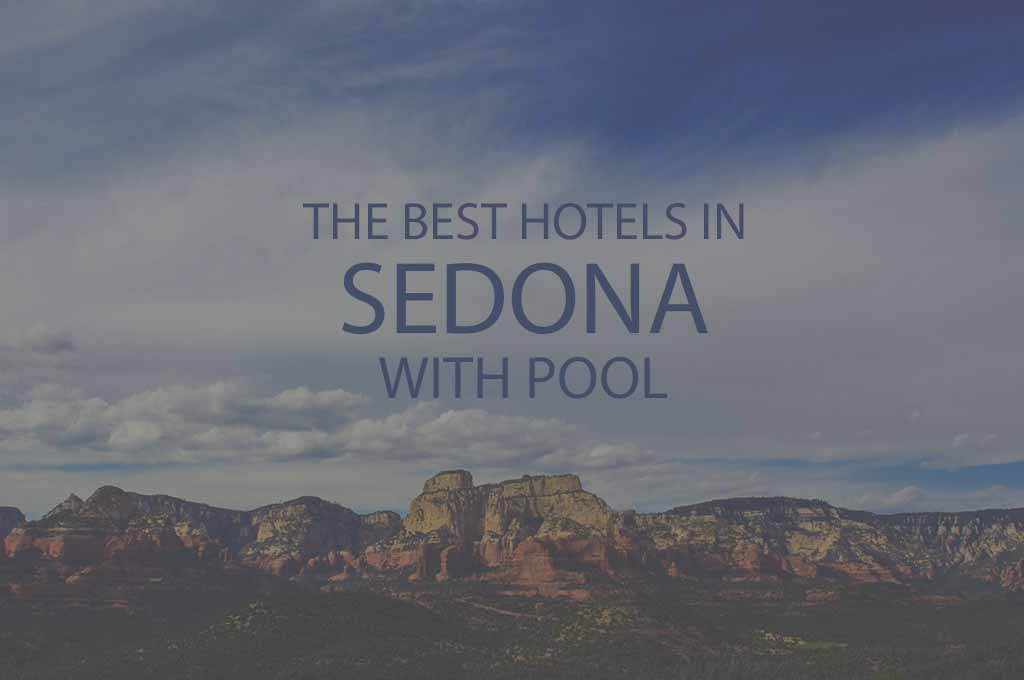 11 Best Hotels in Sedona with Pool