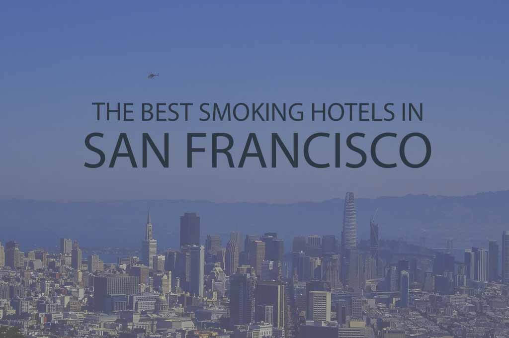 11 Best Smoking Hotels in San Francisco