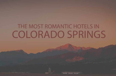 11 Most Romantic Hotels in Colorado Springs