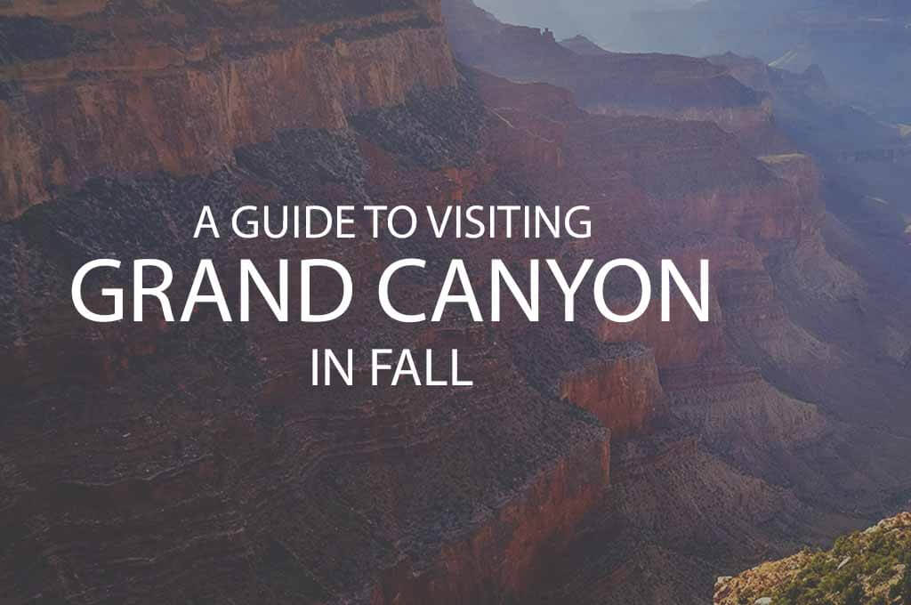 A Guide to Visiting Grand Canyon in Fall