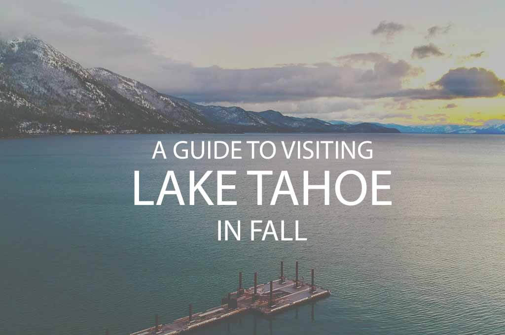 A Guide to Visiting Lake Tahoe in Fall