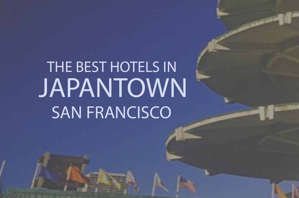 11 Best Hotels in Japantown San Francisco