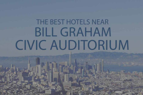 11 Best Hotels near Bill Graham Civic Auditorium