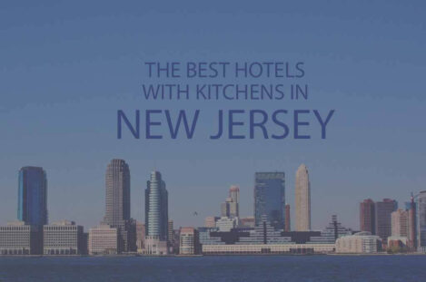 11 Best Hotels with Kitchens in New Jersey