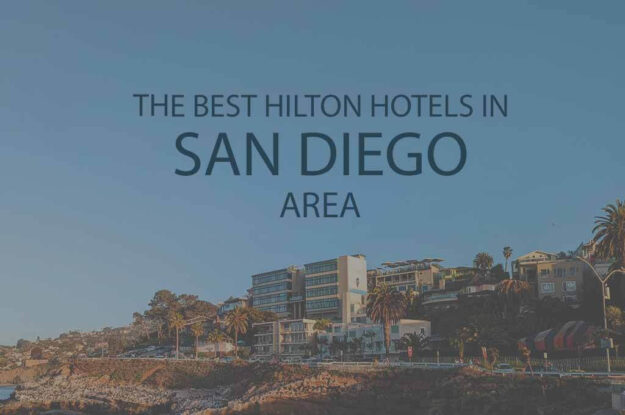 11 Best Hilton Hotels in San Diego Area