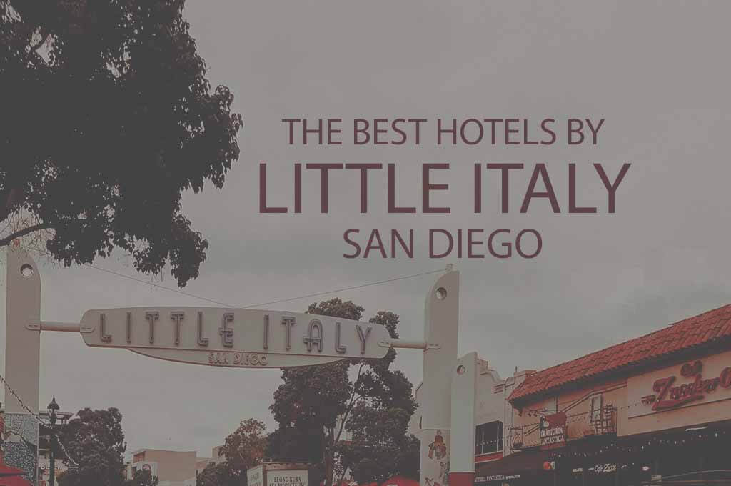 11 Best Hotels by Little Italy San Diego