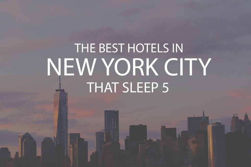 11 Best Hotels in New York City that Sleep 5