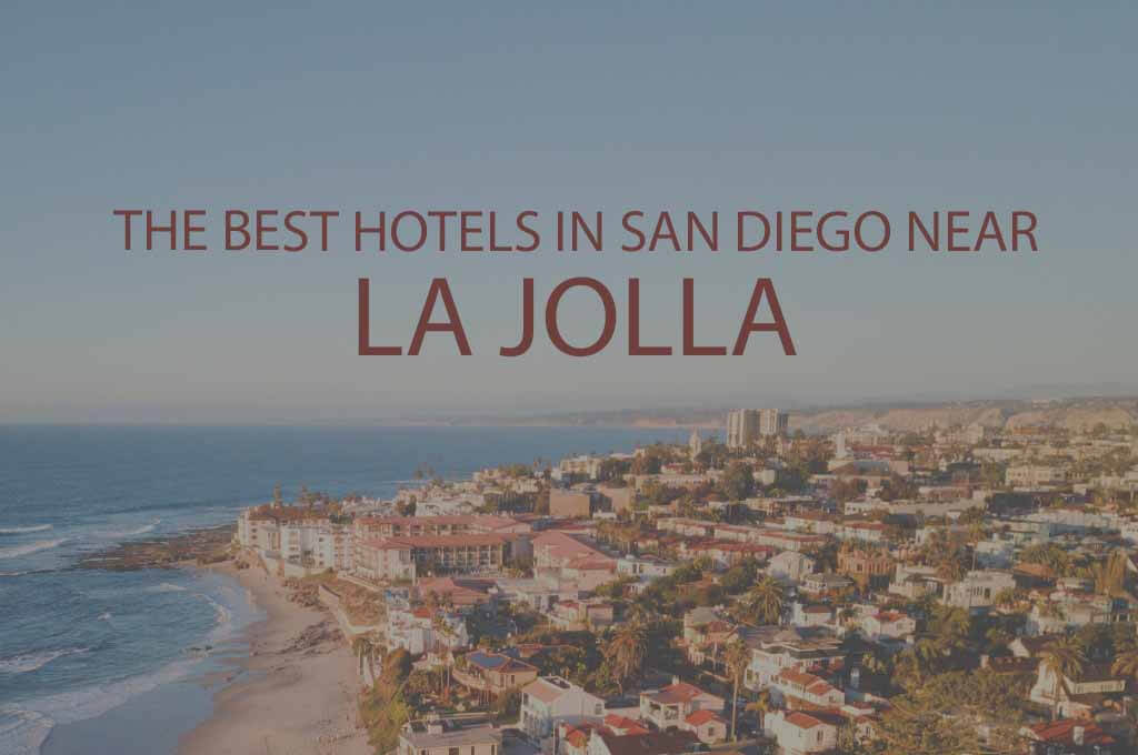 11 Best Hotels in San Diego near La Jolla