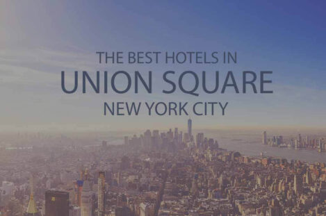 11 Best Hotels in Union Square NYC