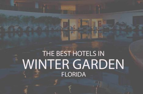 11 Best Hotels in Winter Garden FL