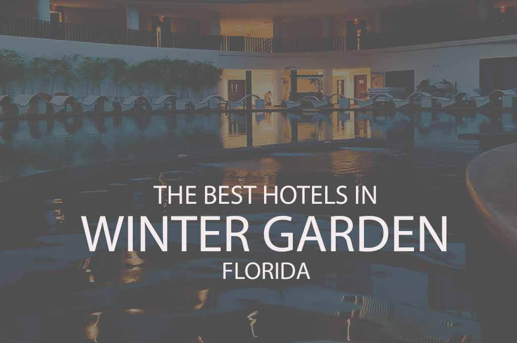 11 Best Hotels in Winter Garden FL