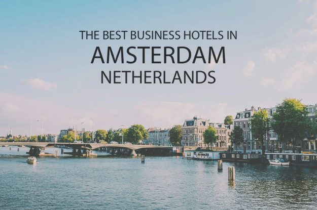 11 Best Business Hotels in Amsterdam, Netherlands