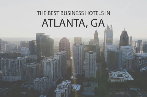 11 Best Business Hotels in Atlanta, GA