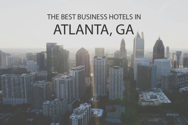11 Best Business Hotels in Atlanta, GA