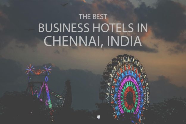 11 Best Business Hotels in Chennai, India