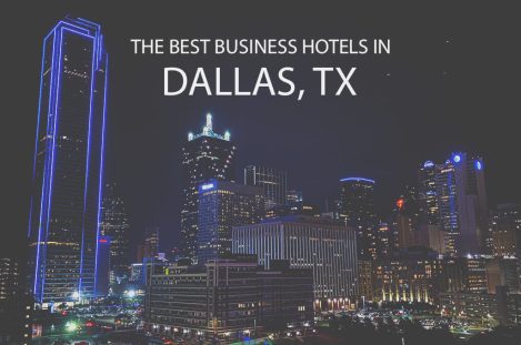 11 Best Business Hotels in Dallas, TX
