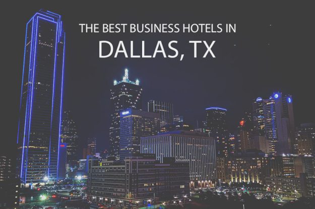 11 Best Business Hotels in Dallas, TX
