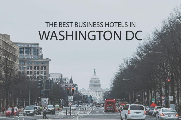 11 Best Business Hotels in Washington DC
