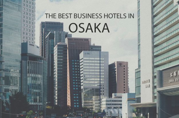 11 Best Business Hotels in Osaka