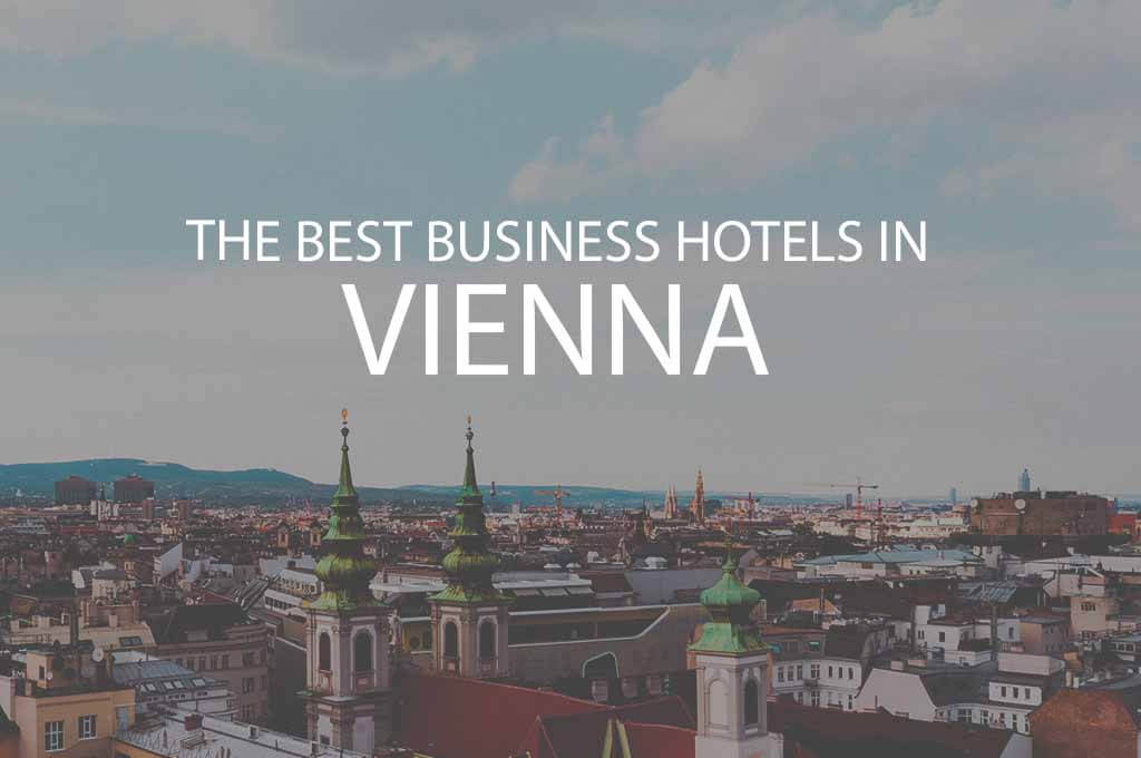 11 Best Business Hotels in Vienna